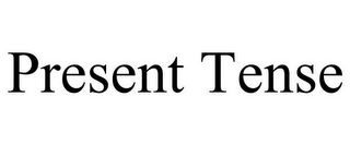 PRESENT TENSE