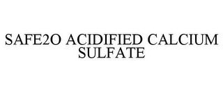 SAFE2O ACIDIFIED CALCIUM SULFATE