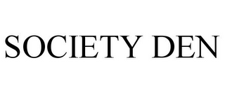 SOCIETY DEN