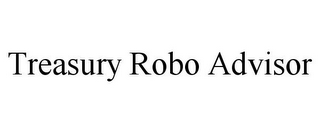 TREASURY ROBO ADVISOR