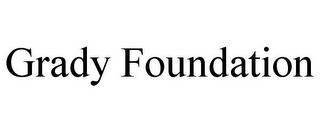 GRADY FOUNDATION