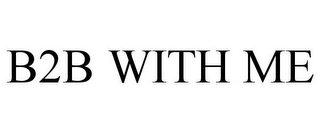 B2B WITH ME