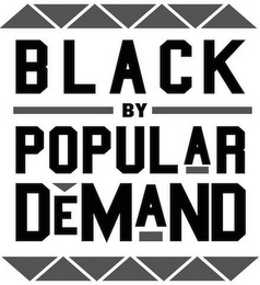 BLACK BY POPULAR DEMAND