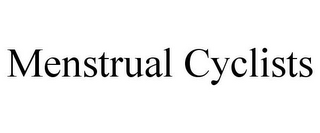 MENSTRUAL CYCLISTS