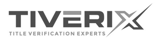 TIVERIX TITLE VERIFICATION EXPERTS