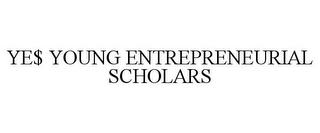 YE$ YOUNG ENTREPRENEURIAL SCHOLARS