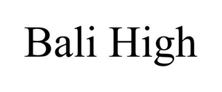 BALI HIGH