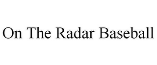 ON THE RADAR BASEBALL