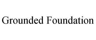 GROUNDED FOUNDATION