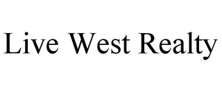 LIVE WEST REALTY