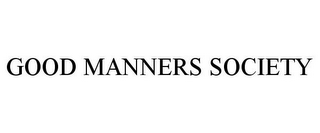 GOOD MANNERS SOCIETY