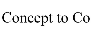 CONCEPT TO CO