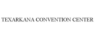 TEXARKANA CONVENTION CENTER