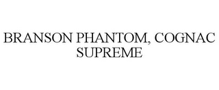 BRANSON PHANTOM, COGNAC SUPREME