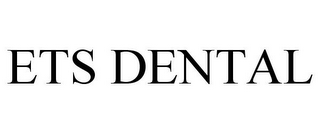 ETS DENTAL