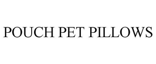 POUCH PET PILLOWS
