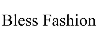 BLESS FASHION