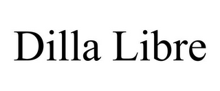 DILLA LIBRE