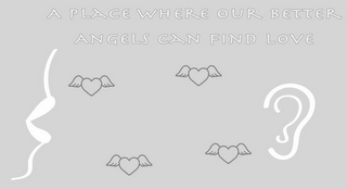 A PLACE WHERE OUR BETTER ANGELS CAN FIND LOVE