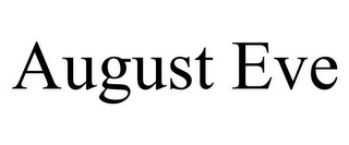 AUGUST EVE