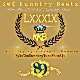 K@$ KUNNTRY BEATZ LXXXIX KKB CROWNED 89VICTORY KUNNTRY IZ WAT KUNNTRY DOES KUNNTRY KYLE KEEP IT BOOMIN KYLETHAKUNNTRYTUNEKHEMI$T