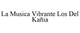 LA MUSICA VIBRANTE LOS DEL KAÑIA