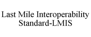 LAST MILE INTEROPERABILITY STANDARD-LMIS