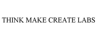 THINK MAKE CREATE LABS