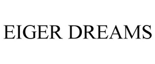 EIGER DREAMS