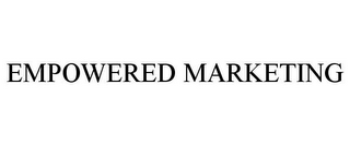 EMPOWERED MARKETING