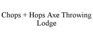 CHOPS + HOPS AXE THROWING LODGE