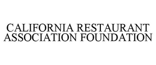 CALIFORNIA RESTAURANT ASSOCIATION FOUNDATION