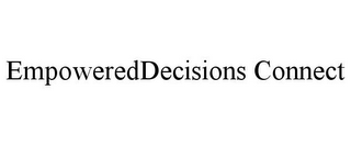 EMPOWEREDDECISIONS CONNECT