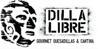 DILLA LIBRE GOURMET QUESADILLAS & CANTINA