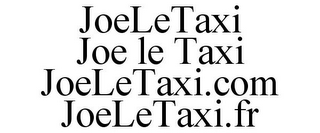 JOELETAXI JOE LE TAXI JOELETAXI.COM JOELETAXI.FR