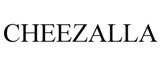 CHEEZALLA