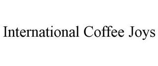 INTERNATIONAL COFFEE JOYS