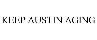 KEEP AUSTIN AGING