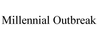 MILLENNIAL OUTBREAK