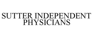 SUTTER INDEPENDENT PHYSICIANS