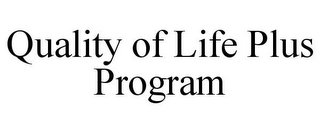 QUALITY OF LIFE PLUS PROGRAM