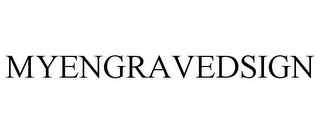 MYENGRAVEDSIGN