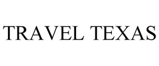 TRAVEL TEXAS