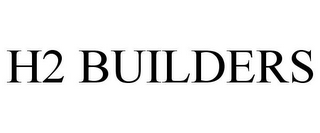 H2 BUILDERS