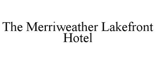 THE MERRIWEATHER LAKEFRONT HOTEL