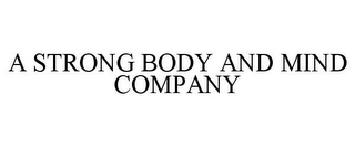 A STRONG BODY AND MIND COMPANY