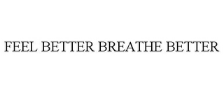 FEEL BETTER BREATHE BETTER