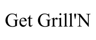 GET GRILL'N