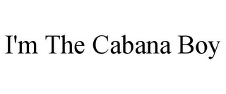 I'M THE CABANA BOY