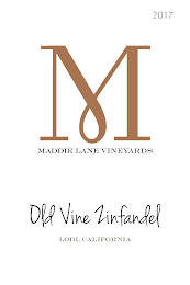 2017 M MADDIE LANE VINEYARDS OLD VINE ZINFANDEL LODI, CALIFORNIA